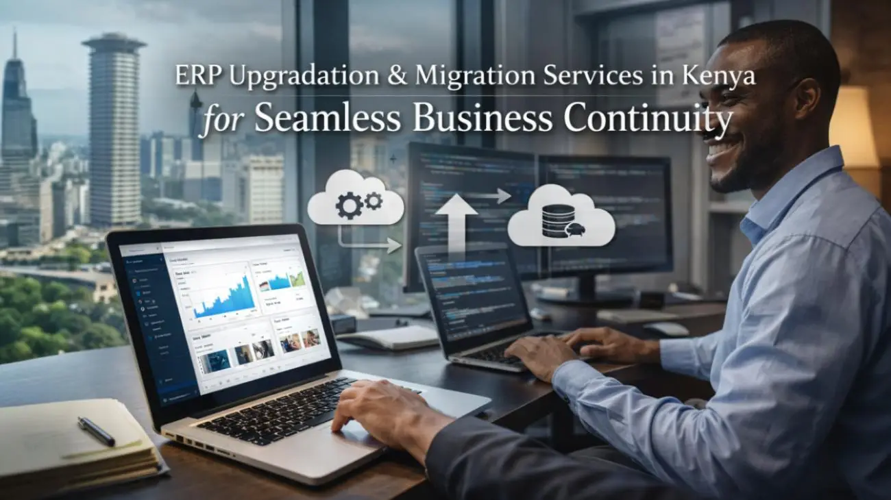 ERP Upgradation & Migration Services in Kenya for Seamless Business Continuity