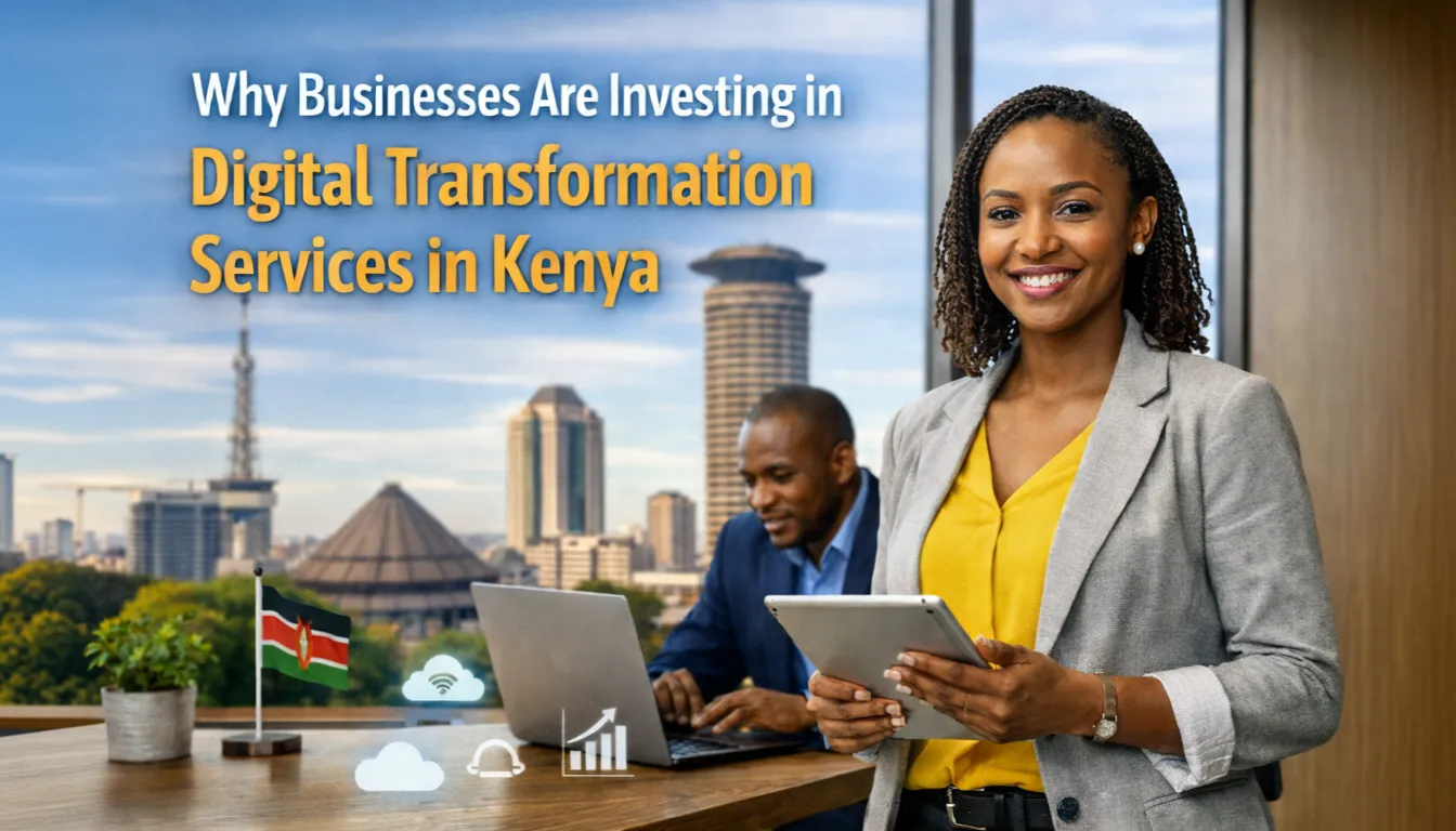 Why Businesses Are Investing in Digital Transformation Services in Kenya