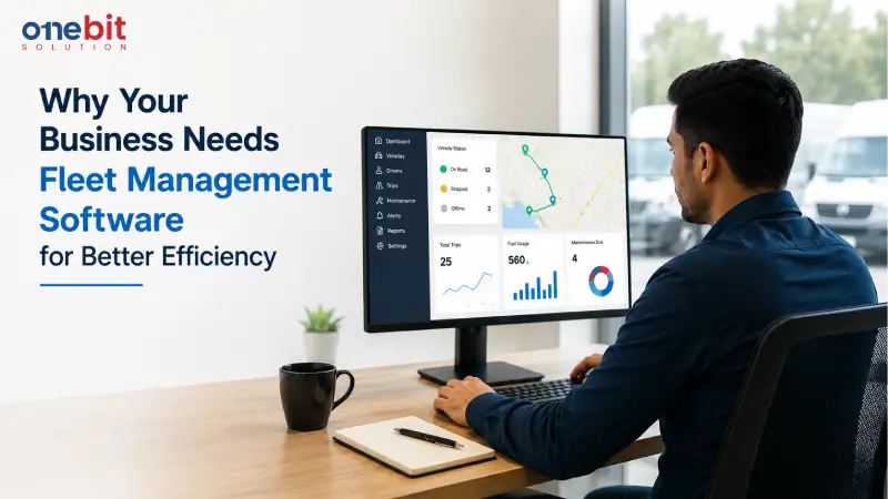 Why Your Business Needs Fleet Management Software for Better Efficiency