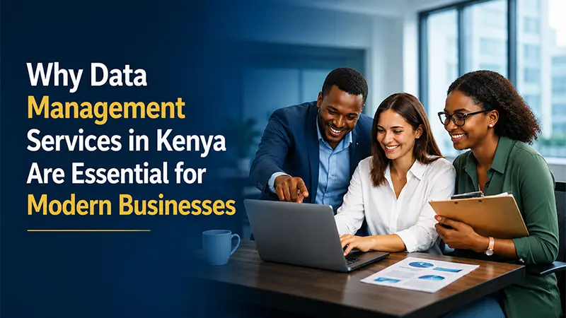 Why Data Management Services in Kenya Are Essential for Modern Businesses